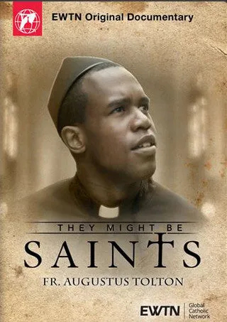 Fr. Augustus Tolton:  They Might Be Saints